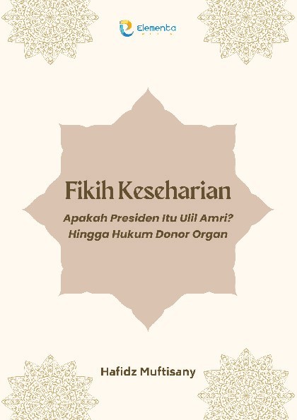 Fikih Keseharian: Apakah Presiden Itu Ulil Amri? Hingga Hukum Donor Organ